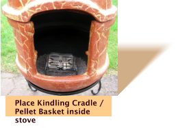 Place Kindling Cradle / Pellet Basket inside stove